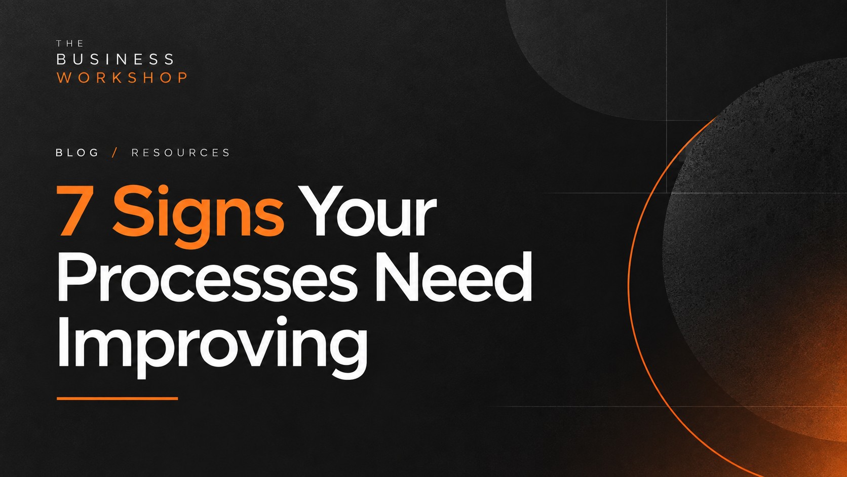7 Signs Your Processes Need Improving article graphic.